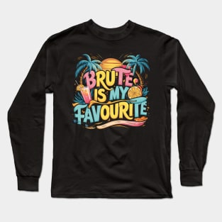 Brute is my favourite Long Sleeve T-Shirt